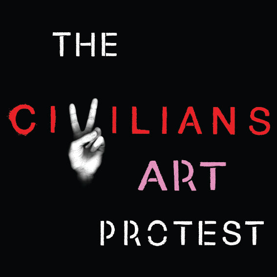 THE CIVILIAN'S ART PROTEST open call